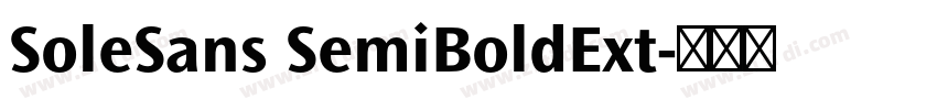 SoleSans SemiBoldExt字体转换 SoleSans SemiBoldExt字体转换